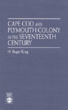 Cape Cod and Plymouth Colony in the Seventeenth Century