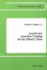 Asserti-Care Assertion Training for the Elderly Client