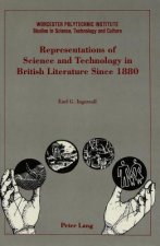 Representations of Science and Technology in British Literature Since 1880