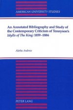 Annotated Bibliography and Study of the Contemporary Criticism of Tennyson's Idylls of the King: 1859-1886
