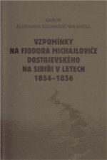Vzpomínky na Fjodora Michajloviče Dostojevského na Sibiři v letech 1854 - 1856