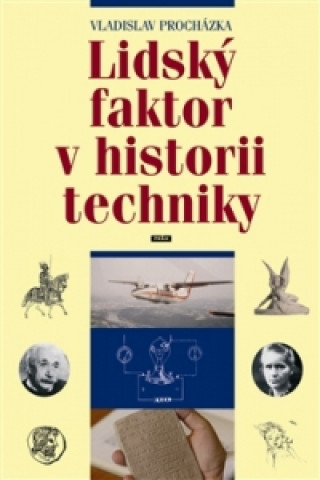 LIDSKÝ FAKTOR V HISTORII TECHNIKY