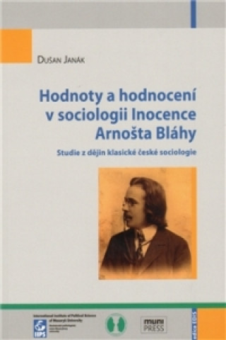 Hodnoty a hodnocení v sociologii Inocence Arnošta Bláhy