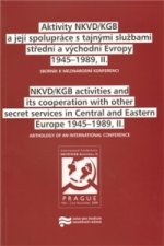 Aktivity NKVD/KGB a její spolupráce s tajnými službami střední a východní Evropy 1945 - 1989, II.