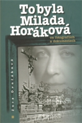 TO BYLA MILADA HORÁKOVÁ