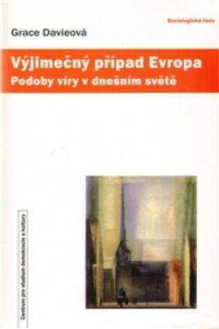 VÝJIMEČNÝ PŘÍPAD EVROPA-PODOBY VÍRY V DNEŠNÍM SVĚTĚ