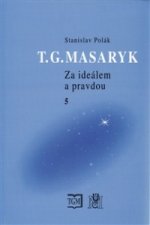 T.G.MASARYK-ZA IDEÁLEM A PRAVDOU 5.