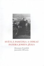 Světlá památka a odkaz patera Josefa Jílka