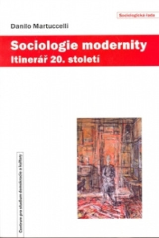 SOCIOLOGIE MODERNITY ITINERÁŘ 20.STOLETÍ