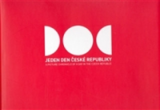 JEDEN DEN ČESKÉ REPUBLIKY/A PICTURE CHRONICLE OF A DAY IN TH