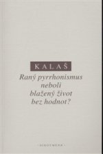 RANÝ PYRRHONISMUS NEBOLI BLAŽENÝ ŽIVOT BEZ HODNOT?