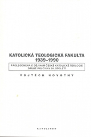 Katolická teologická fakulta 1939-1990