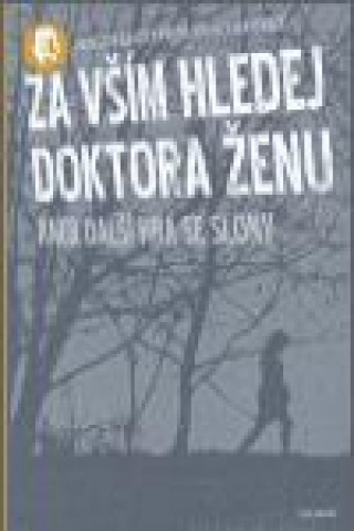 Za vším hledej doktora Ženu