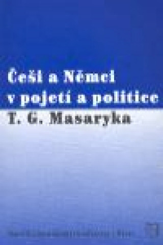 Češi a Němci v pojetí a politice T. G. Masaryka