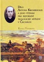 Dílo Antona Krombholze a jeho význam pro reformní teologické myšlení v Čechách
