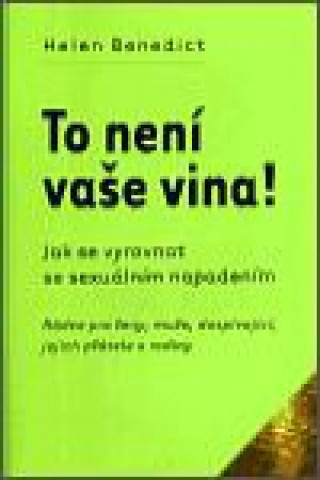 To není vaše vina! Jak se vyrovnat se sexuálním napadením