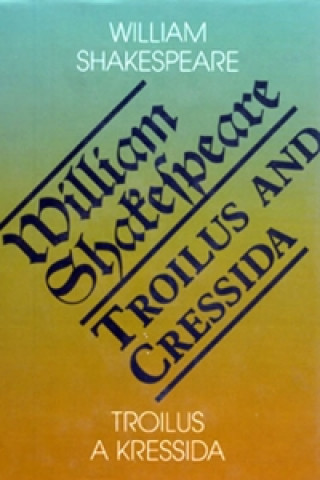 Troilus a Kressida/Troilus and Cressida