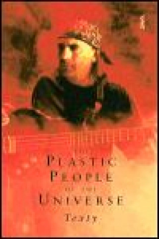 The Plastic People of the Universe