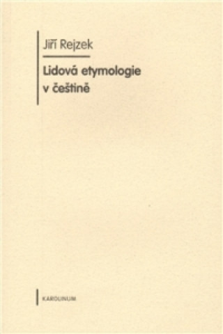 LIDOVÁ ETYMOLOGIE V ČEŠTINĚ