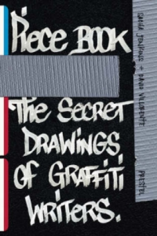 Piecebook: The Secret Drawings of Graffiti Writers