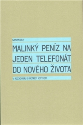 Malinký peníz na jeden telefonát do nového života