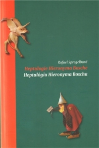 Heptalogie Hieronyma Bosche/ Heptalógia Hieronyma Bosche