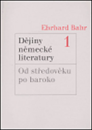 DĚJINY NĚMECKÉ LITERATURY 1 OD STŘEDOVĚKU PO BAROKO