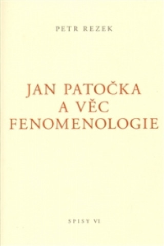JAN PATOďż˝KA A Vďż˝C FENOMENOLOGIE/SPISY VI.