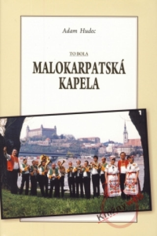 To bola Malokarpatská kapela