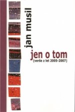 Jen o tom (verše z let 2005-2007)