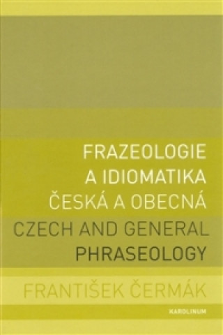 Frazeologie a idiomatika - česká a obecná