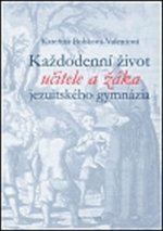 Každodenní život učitele a žáka jezuitského gymnázia