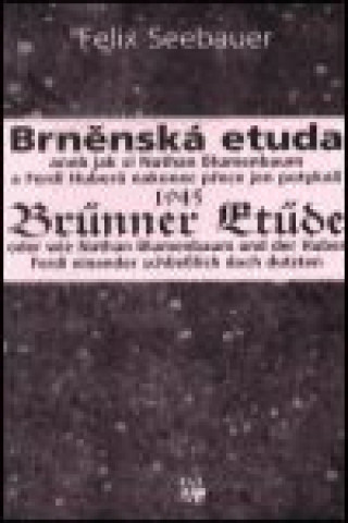 Brněnská etuda 1945 - Brünner Etüde 1945