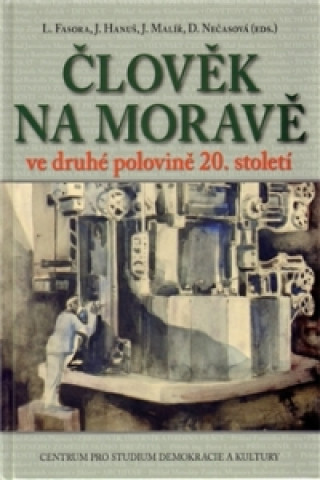 ČLOVĚK NA MORAVĚ VE DRUHÉ POLOVINĚ 20.STOLETÍ