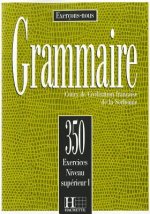 350 EXERCICES - GRAMMAIRE, NIVEAU SUPERIEUR 1 LIVRE D'ELEVE