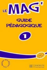 LE MAG' 1 GUIDE PEDAGOGIQUE