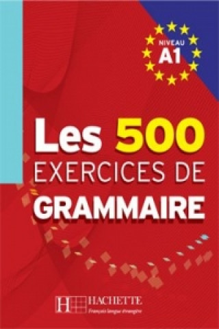 LES 500 Exercices de grammaire A1