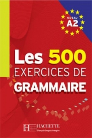LES 500 Exercices de grammaire A2