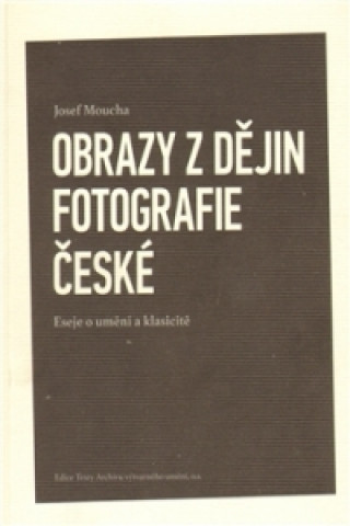 OBRAZY Z DĚJINY FOTOGRAFIE ČESKÉ