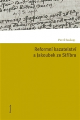 Reformní kazatelství a Jakoubek ze Stříbra