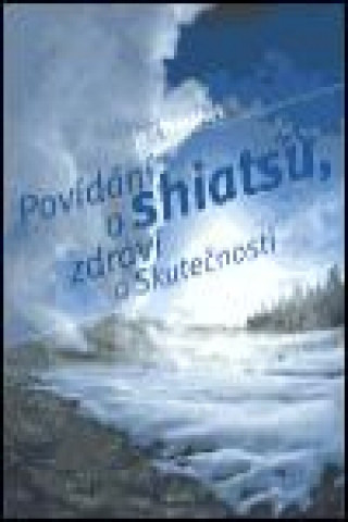 Povídání o shiatsu, zdraví a skutečnosti