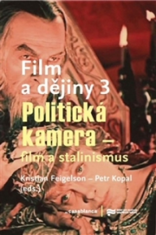 FILM A DĚJINY III. POLITICKÁ KAMERA