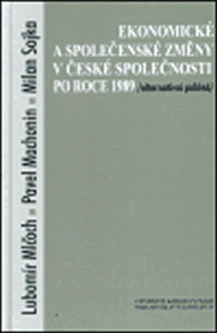 Ekonomické a společenské změny v české společnosti po roce 1989 /Alternativní pohled/