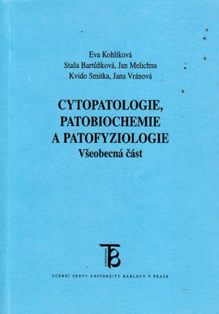 Cytopatologie, patobiochemie a patofyziologie /všeobecná část/