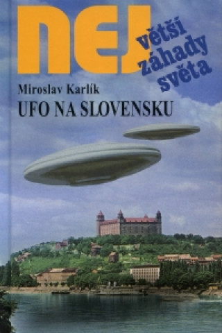 NEJVĚTŠÍ ZÁHADY SVĚTA-UFO NA SLOVENSKU