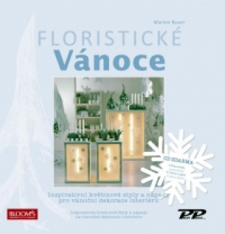 Floristické vánoce - Inspirativní květinové styly a nápady pro vánoční dekorace interiérů + CD