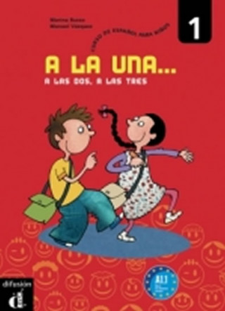 A la una, a las dos, a las tres 1 Libro del alumno