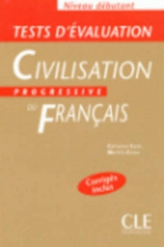 CIVILISATION PROGRESSIVE DU FRANCAIS: NIVEAU DEBUTANT - TESTS D'EVALUATION