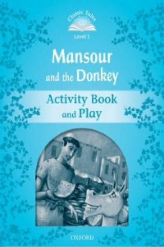 Classic Tales Second Edition: Level 1: Mansour and the Donkey Activity Book & Play