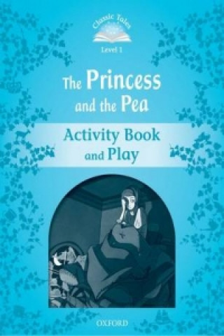 Classic Tales Second Edition: Level 1: The Princess and the Pea Activity Book & Play